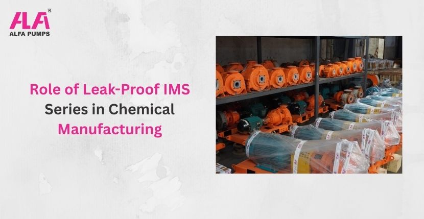 Role of Leak-Proof IMS Series in Chemical Manufacturing