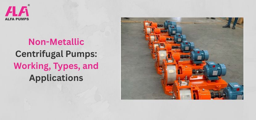 Non-Metallic Centrifugal Pumps Working, Types, and Applications